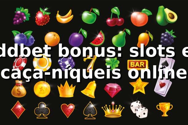 ddbet bonus: slots e caça-níqueis online 1 ddbet bonus: slots e caça-níqueis online